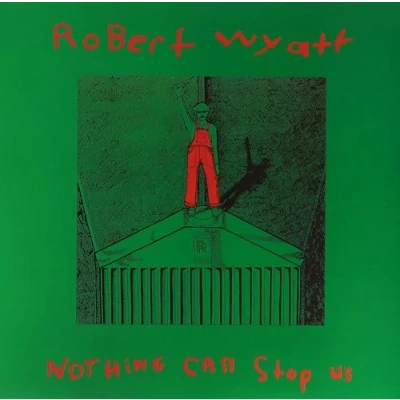 Afbeelding van Robert Wyatt Nothing Can Stop Us