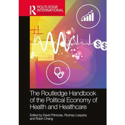 Afbeelding van Routledge International Handbooks the Handbook of Political Economy Health and Healthcare