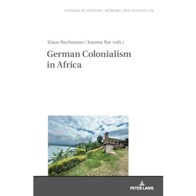 Afbeelding van Studies in History, Memory and Politics German Colonialism Africa