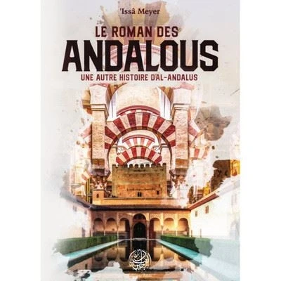 Image de Le roman des Andalous, une autre Histoire d&#039;Al Andalous