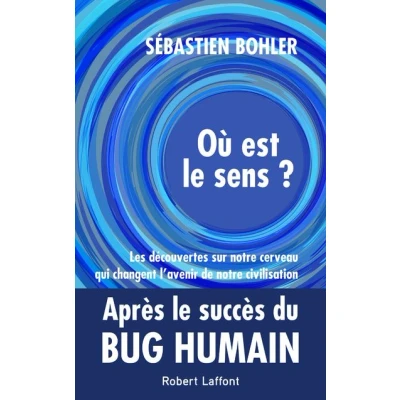 Image de Où est le sens ? Les découvertes sur notre cerveau qui changent l&#039;avenir de civilisation