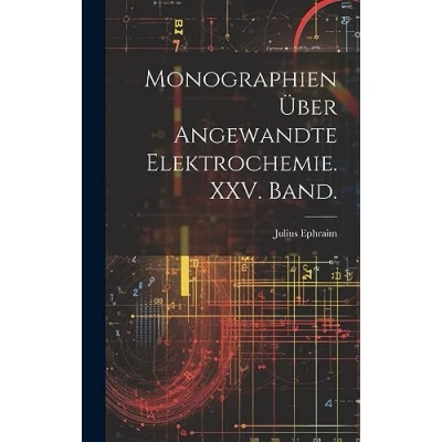 Afbeelding van Monographien über angewandte Elektrochemie. XXV. Band.
