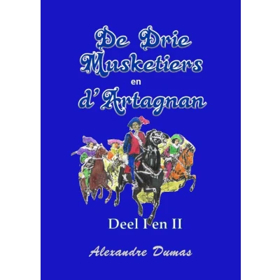 Afbeelding van De drie musketiers en D&#039;Artagnan deel I II
