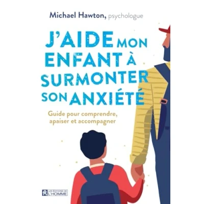 Afbeelding van J&#039;AIDE MON ENFANT A SURMONTER SON ANXIETE GUIDE POUR COMPREN