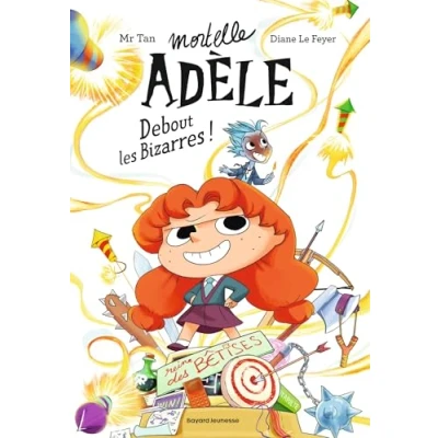 Afbeelding van MORTELLE ADELE ROMAN,3: DEBOUT LES BIZARRES