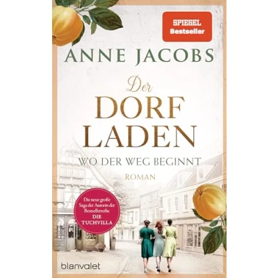 Afbeelding van der Dorfladen Wo Weg beginnt: Roman Nach TUCHVILLA die neue große Saga von SPIEGEL Bestsellerautorin Anne Jacobs (Die Saga, Band 1