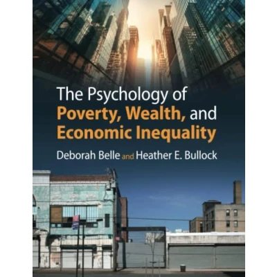Afbeelding van The Psychology of Poverty, Wealth, and Economic Inequality
