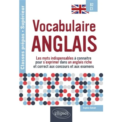 Image de Vocabulaire anglais Spécial classes prépas et enseignement supérieur B2 C1