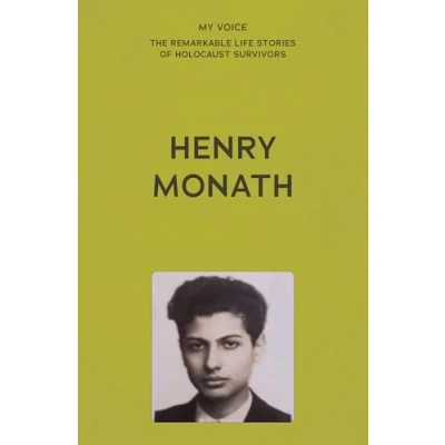 Afbeelding van My Voice: The Remarkable Life Stories of Holocaust Survivors Henry Monath