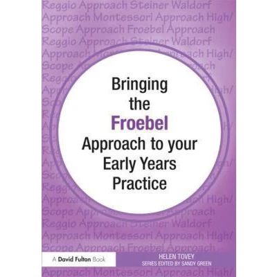 Afbeelding van Bringing the Froebel Approach to Your Early Years Practice