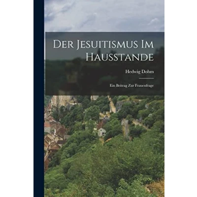 Afbeelding van Der Jesuitismus im Hausstande: Ein Beitrag zur Frauenfrage
