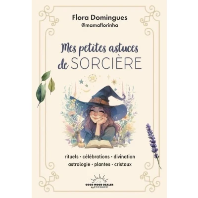 Image de Mes petites astuces de sorcière Rituels célébrations divination astrologie plantes cristaux