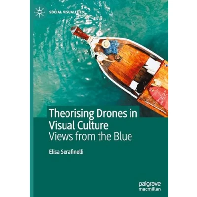 Afbeelding van Social Visualities Theorising Drones in Visual Culture