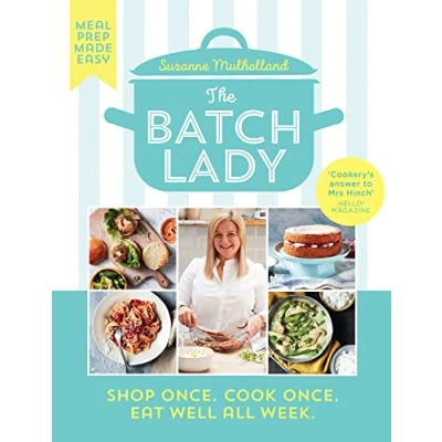 Afbeelding van The Batch Lady Simple, freezable, and budget friendly Sunday Times bestselling cookbook with easy store cupboard recipes kids will enjoy Shop Once Cook Eat Well All Week