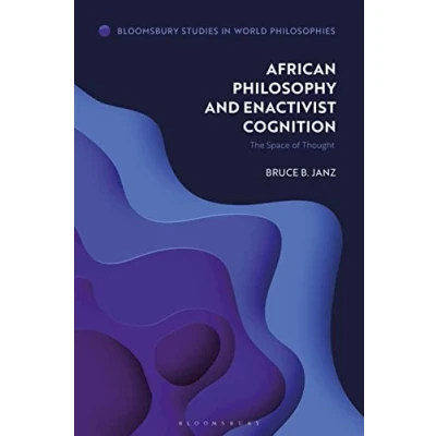 Afbeelding van Bloomsbury Studies in World Philosophies African Philosophy and Enactivist Cognition
