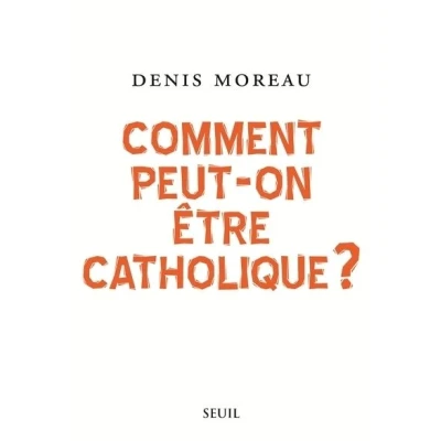 Image de Comment peut on être catholique ?