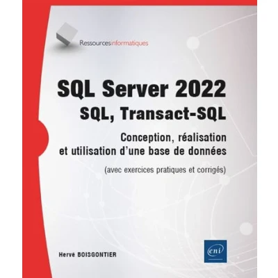 Image de SQL Server 2022 SQL, Transact Conception, réalisation et utilisation d&#039;une base de données (