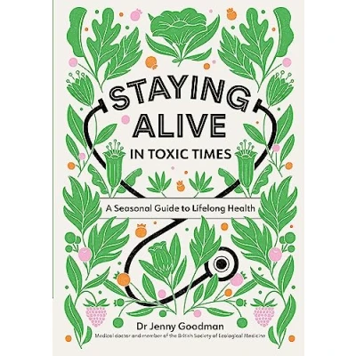 Afbeelding van Staying Alive in Toxic Times A Seasonal Guide to Lifelong Health