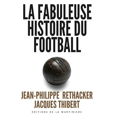 Afbeelding van La fabuleuse histoire du football