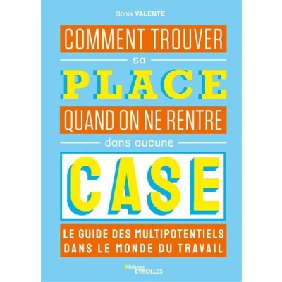Image de Comment trouver sa place quand on ne rentre dans aucune case : le guide des multipotentiels