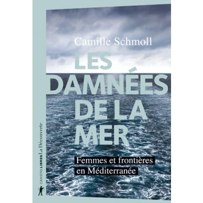 Image de Les damnées de la mer Femmes et frontières en Méditerranée