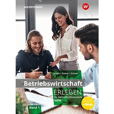 Afbeelding van Betriebswirtschaft erleben 1. Schulbuch. Für die Fachhochschulreife Nordrhein Westfalen