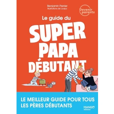 Afbeelding van LE GUIDE DU SUPER PAPA DEBUTANT MEILLEUR POUR TOUS