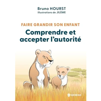 Afbeelding van FAIRE GRANDIR SON ENFANT COMPRENDRE ET ACCEPTER L&#039;AUTORITE