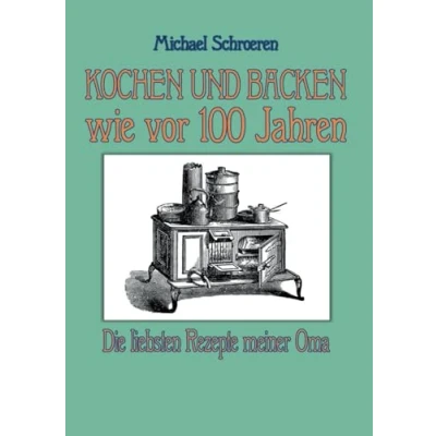 Afbeelding van Kochen und Backen wie vor 100 Jahren