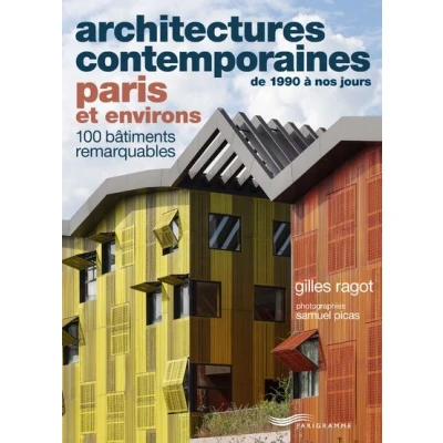 Image de Architectures contemporaines de 1990 à nos jours PARIS et environs 100 bâtiments remarquables