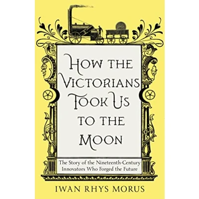 Afbeelding van How the Victorians Took Us to Moon