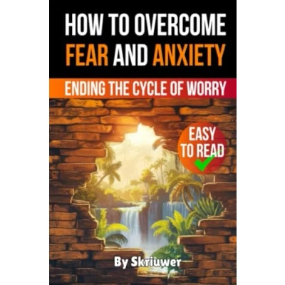 Afbeelding van How to Overcome Fear and Anxiety: Ending the Cycle of Worry
