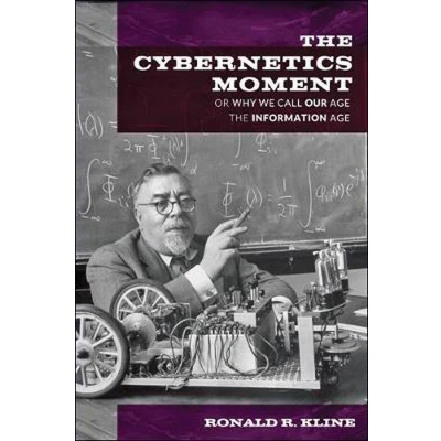 Afbeelding van the Cybernetics Moment Or Why We Call Our Age Information