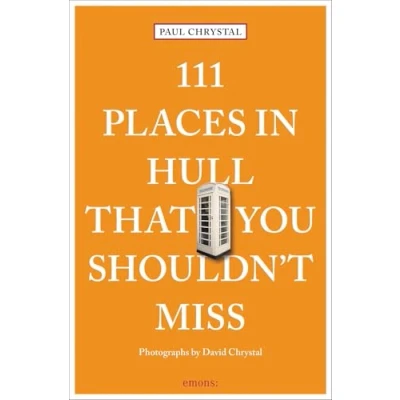 Afbeelding van 111 Places in Hull That You Shouldn&#039;t Miss