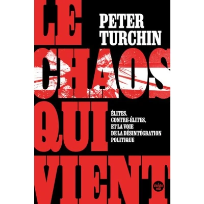 Image de Le Chaos qui vient. Élites, contre élites, et la voie de désintégration politique