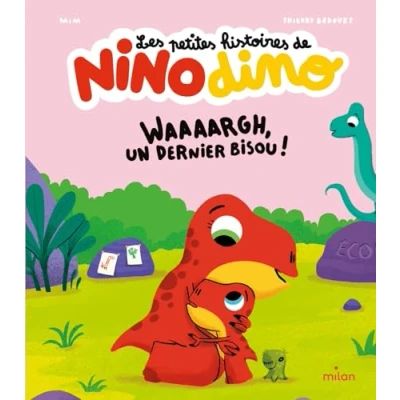 Afbeelding van Les petites histoires de Nino Dino Waaaargh, un dernier bisou !