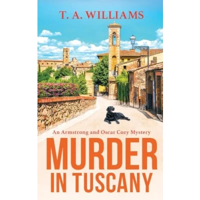 Afbeelding van An Armstrong and Oscar Cozy Mystery1 Murder in Tuscany