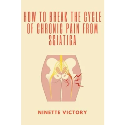 Afbeelding van How to Break the Cycle of Chronic Pain from Sciatica