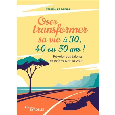 Image de Oser transformer sa vie à 30, 40 ou 50 ans