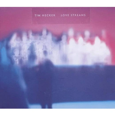Afbeelding van Tim Hecker Love Streams