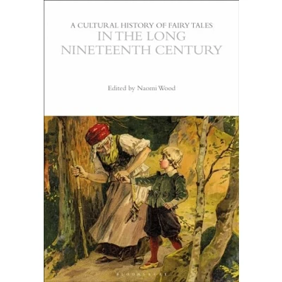 Afbeelding van the Cultural Histories Series A History of Fairy Tales in Long Nineteenth Century