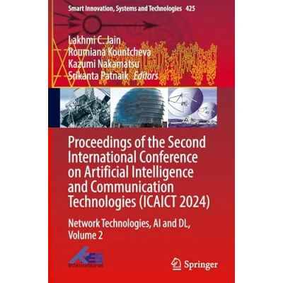 Afbeelding van Smart Innovation, Systems and Technologies Proceedings of the Second International Conference on Artificial Intelligence Communication (ICAICT 2024)