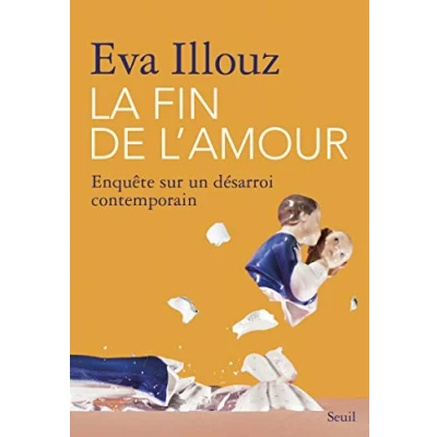 Afbeelding van LA FIN DE L&#039;AMOUR ENQUETE SUR UN DESARROI CONTEMPORAIN