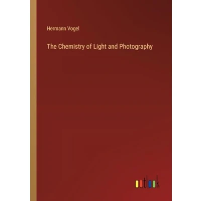 Afbeelding van The Chemistry of Light and Photography