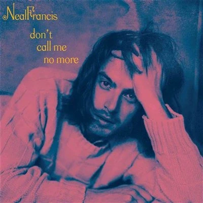 Afbeelding van Neal Francis Don&#039;t Call Me No More