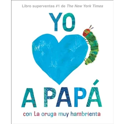 Afbeelding van Yo amo a Papá, con La oruga muy hambrienta (I Love Dad with The Very Hungry Caterpillar