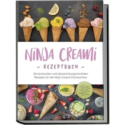 Afbeelding van Ninja Creami Rezeptbuch: die leckersten und abwechslungsreichsten Rezepte für Eismaschine inkl. Sorbets, Smoothie Bowls, Gemüseeis, internationalen Rezepten, Toppings, Swirls uvm.