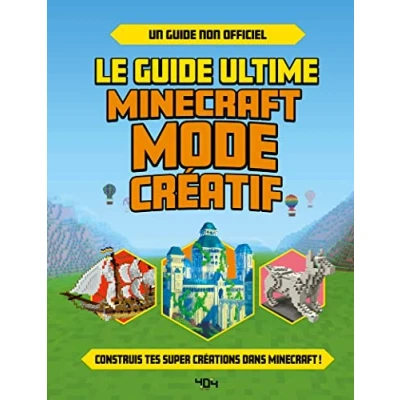 Afbeelding van Le guide ultime Minecraft Mode créatif: Construis tes propres créations extraordinaires dans !