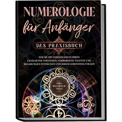 Afbeelding van Numerologie für Anfänger Das Praxisbuch: Wie Sie mit Lebenszahlen Ihren Charakter verstehen, verborgene Talente und Begabungen entdecken Ihrem Lebensweg folgen inkl. Seelenkur Plan