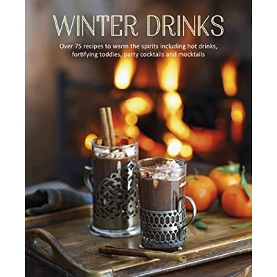 Afbeelding van Winter Drinks: Over 75 Recipes to Warm the Spirits Including Hot Drinks, Fortifying Toddies, Party Cocktails and Mocktails